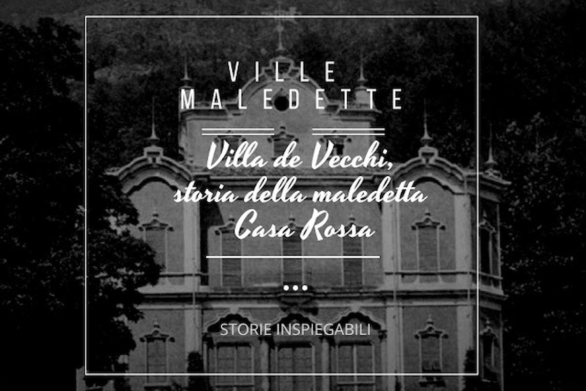 Villa de Vecchi, storia della maledetta Casa Rossa
