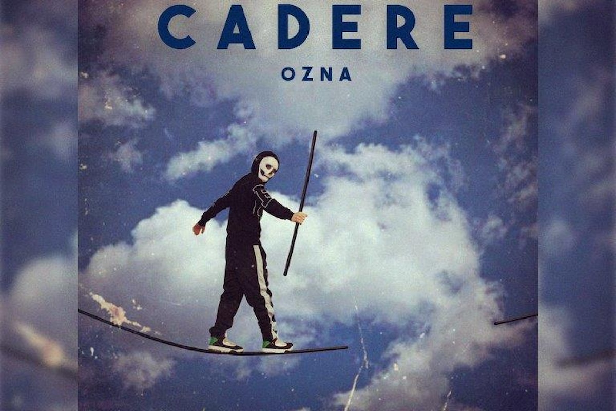 Ozna in radio con il singolo “Cadere”. Già disponibile negli store digitali