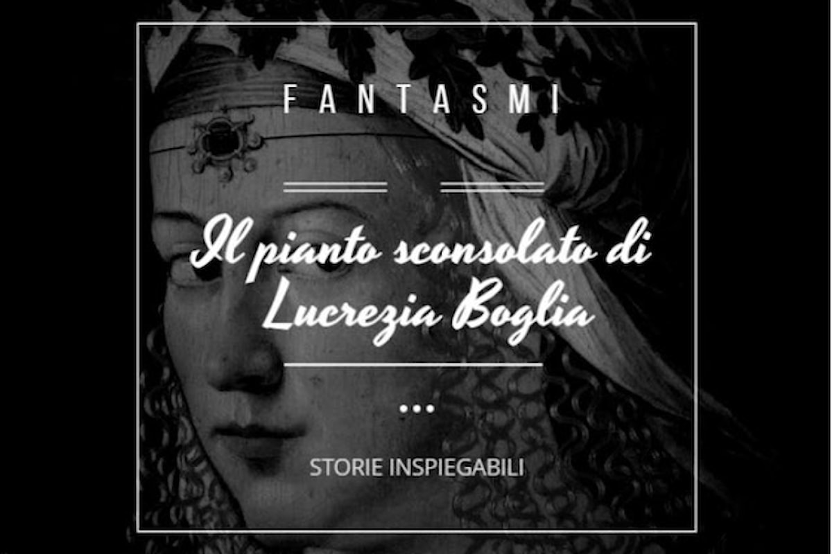 Storie Inspiegabili: Il pianto sconsolato di Lucrezia #Borgia