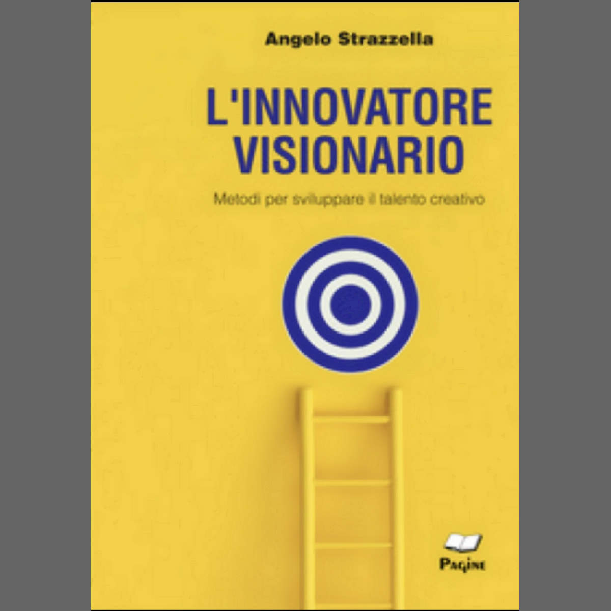 L’innovatore Visionario di Angelo Strazzella Edito da Pagine