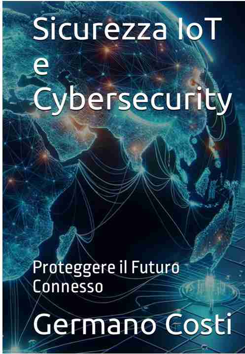 Sicurezza IoT: Affronta le Sfide del Futuro Connesso con Consapevolezza