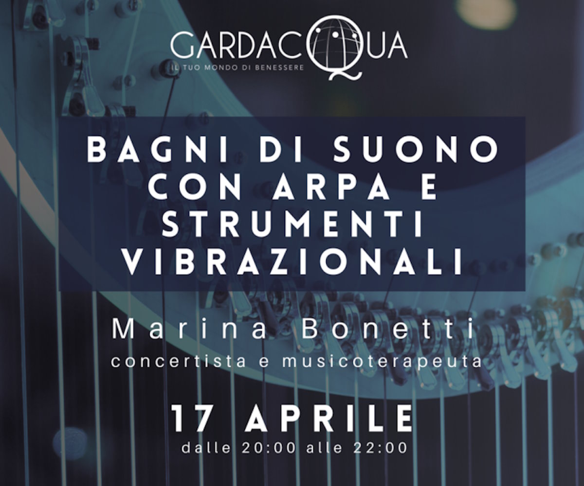 Il 17 aprile 2024 Bagni di suono con l'arpa di Marina Bonetti @ Gardacqua - Garda (VR), dove il benessere è globale