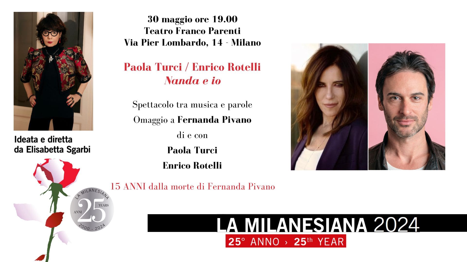 Il 30 maggio, La Milanesiana, di Elisabetta Sgarbi, ospita al Teatro Franco Parenti di Milano “Nanda E Io”, lo spettacolo di Paola Turci e Enrico Rotelli, dedicato a Fernanda Pivano.