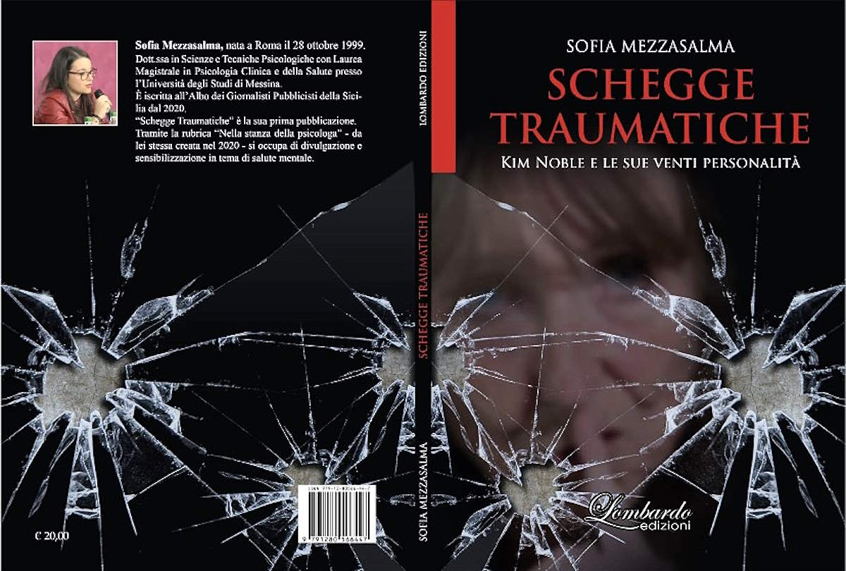 “Schegge Traumatiche: Kim Noble e le sue venti personalità” l'interessante libro della giornalista e dott.ssa in psicologia clinica Sofia Mezzasalma