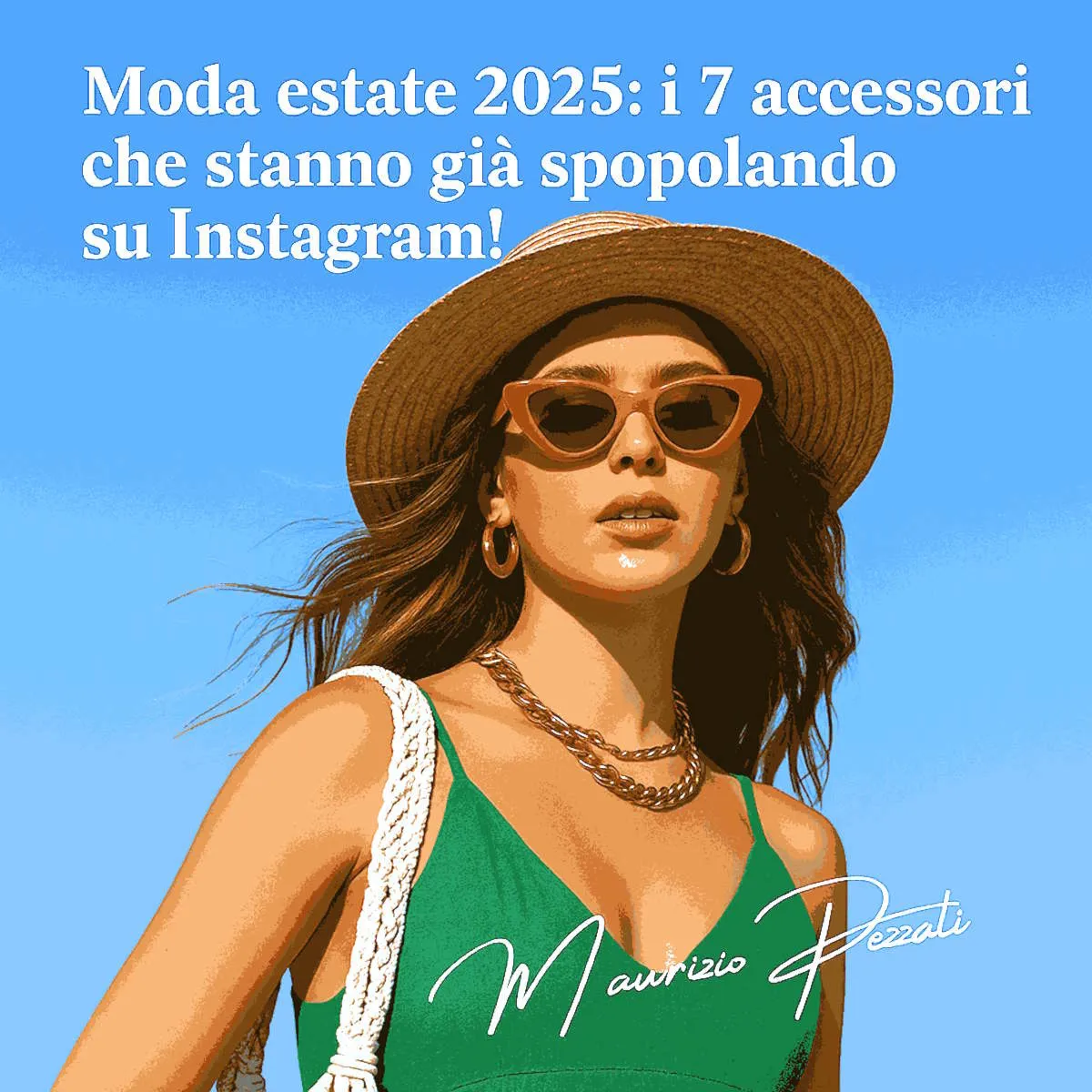 Moda estate 2025: i 7 accessori irresistibili che stanno conquistando tutti