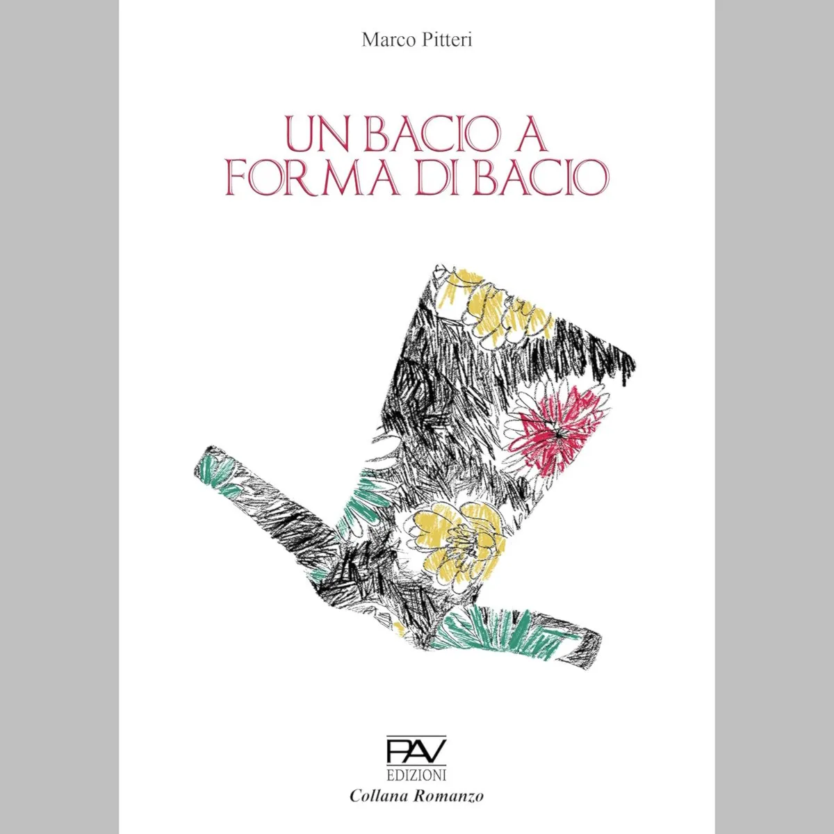 Marco Pitteri pubblica il nuovo libro “Un bacio a forma di bacio”