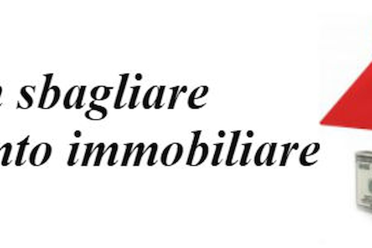 Come non sbagliare investimento immobiliare